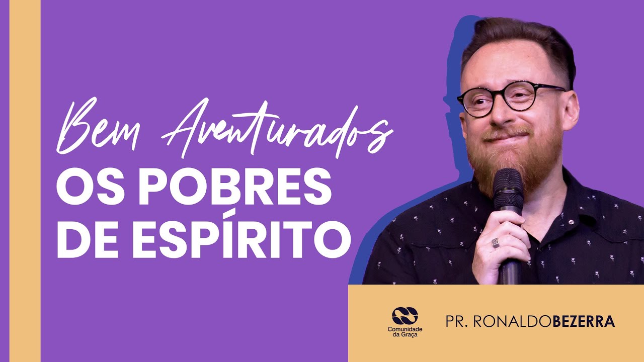 BEM AVENTURADOS OS POBRES DE ESPÍRITO // pr. Ronaldo Bezerra