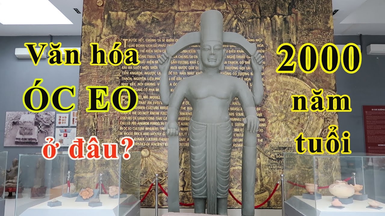 Di tích văn hóa Óc Eo của vương quốc cổ Phù Nam ở An Giang