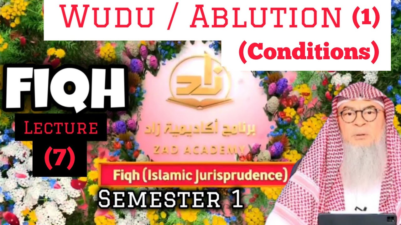 Fiqh - Lecture (7): Wudu / Ablution (1) (Conditions) (Semester 1) Zad Academy #assim assim al hakeem