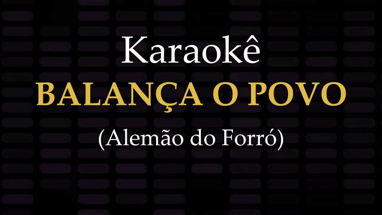 BALANÇA O POVO - Playback com Letra (Karaokê) - Alemão do Forró