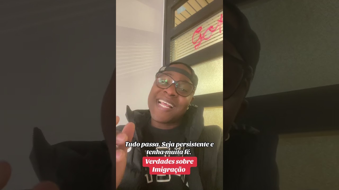 VERDADES SOBRE IMIGRAÇÃO. TUDO PASSA SEJA PERSISTENTE.