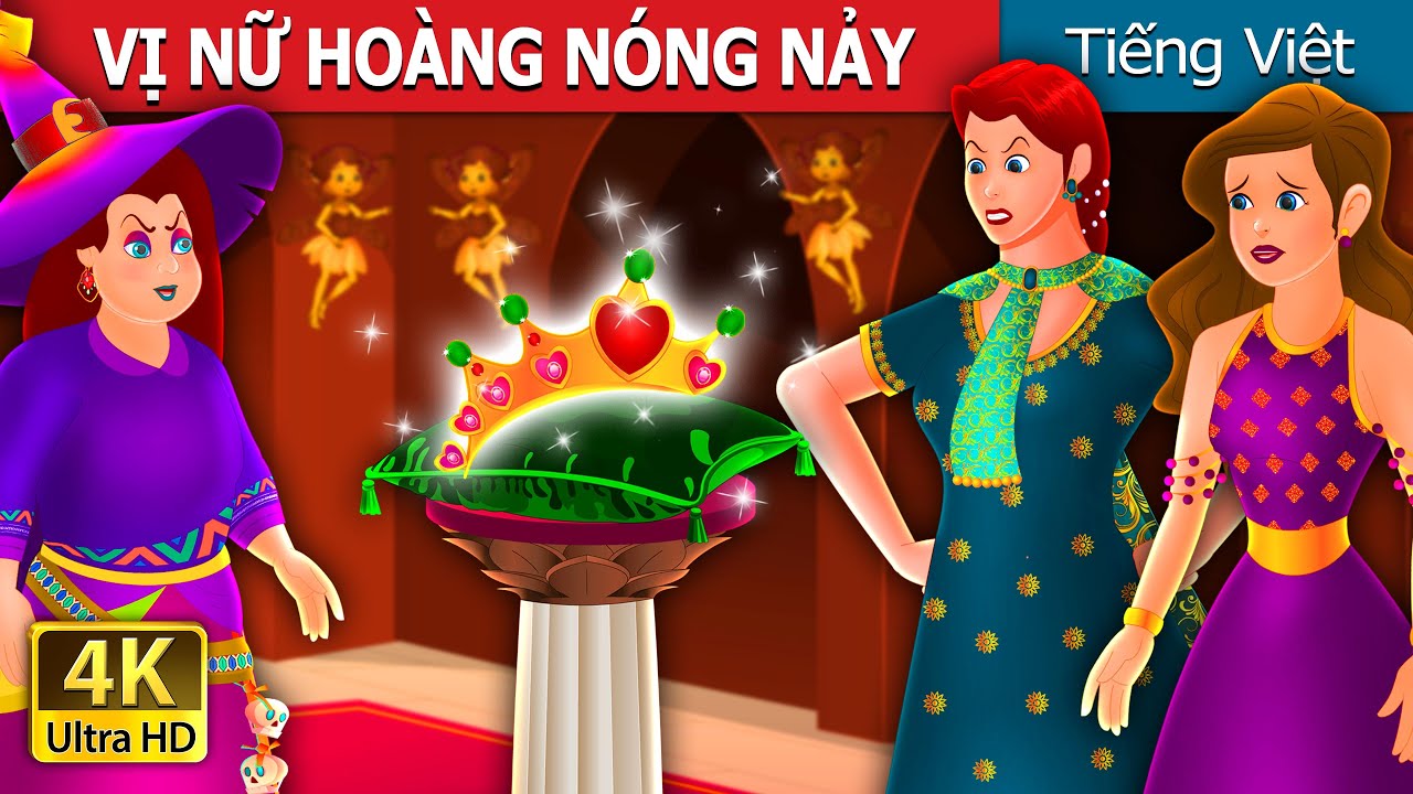 VỊ NỮ HOÀNG NÓNG NẢY | The Impatient Queen Story | Truyện cổ tích việt nam 