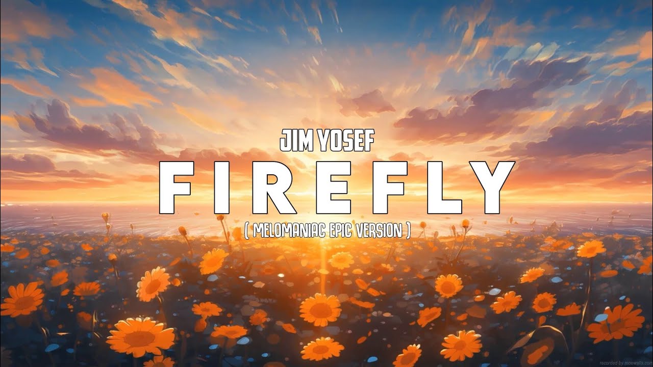 JIM YOSEF - FIREFLY ( MELOMANIAC EPIC VERSION )