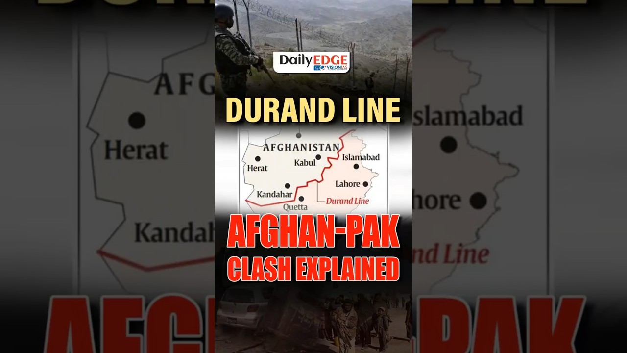 Daily Edge By VisionIAS | The Durand Line: Why Afghanistan & Pakistan Are Fighting?