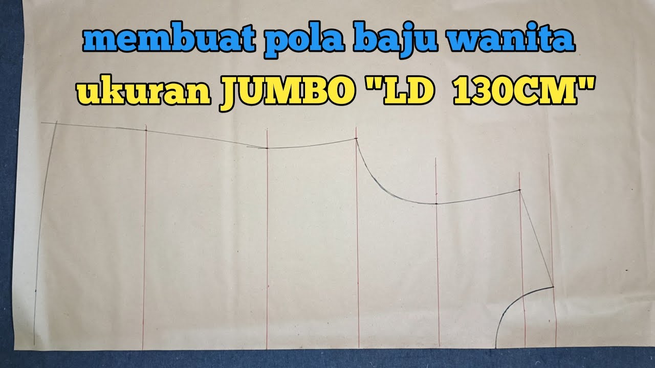 membuat pola baju wanita ukuran jumbo LD 130CM