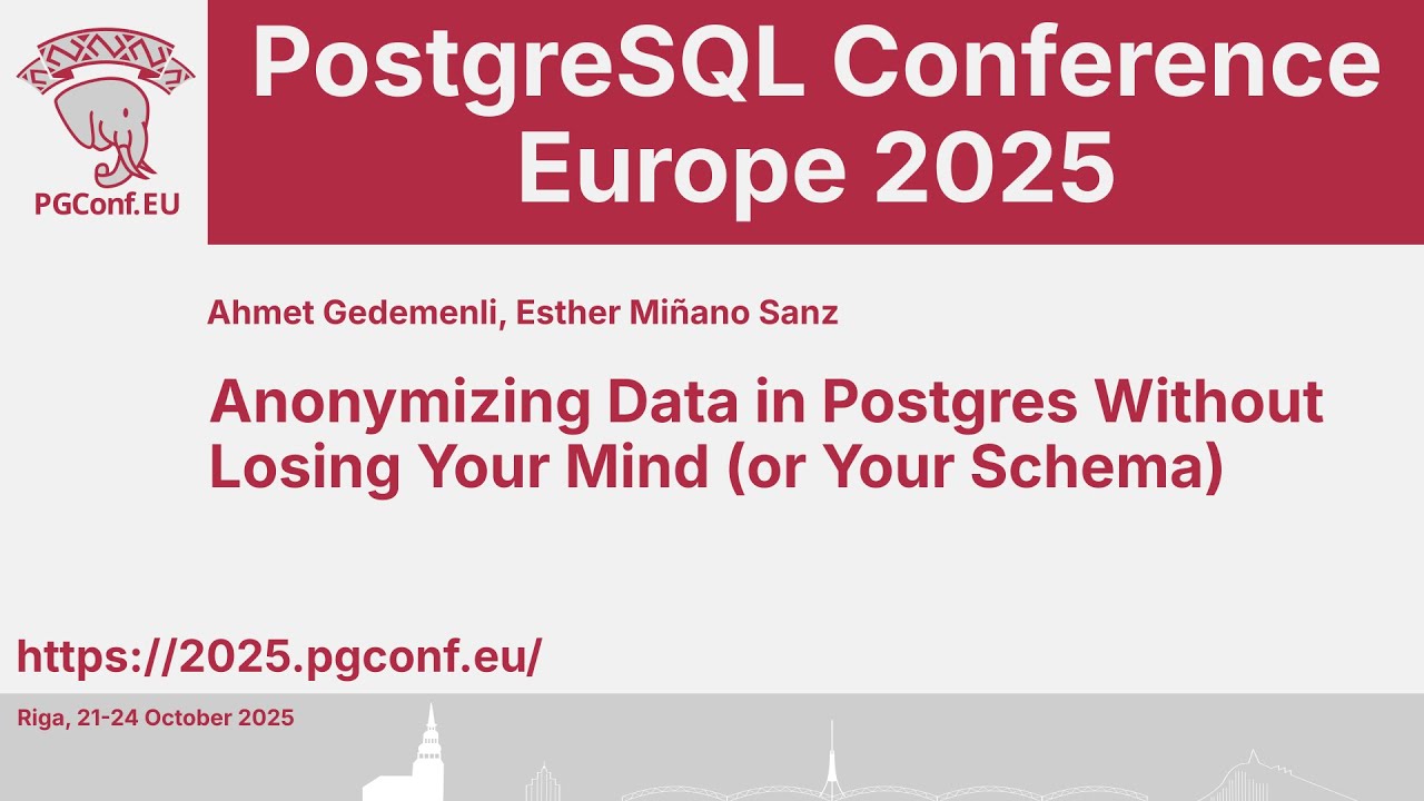 Ахмет Гедеменли, Эстер Миньяно Санс: Анонимизация данных в PostgreSQL без потери рассудка (или ва...