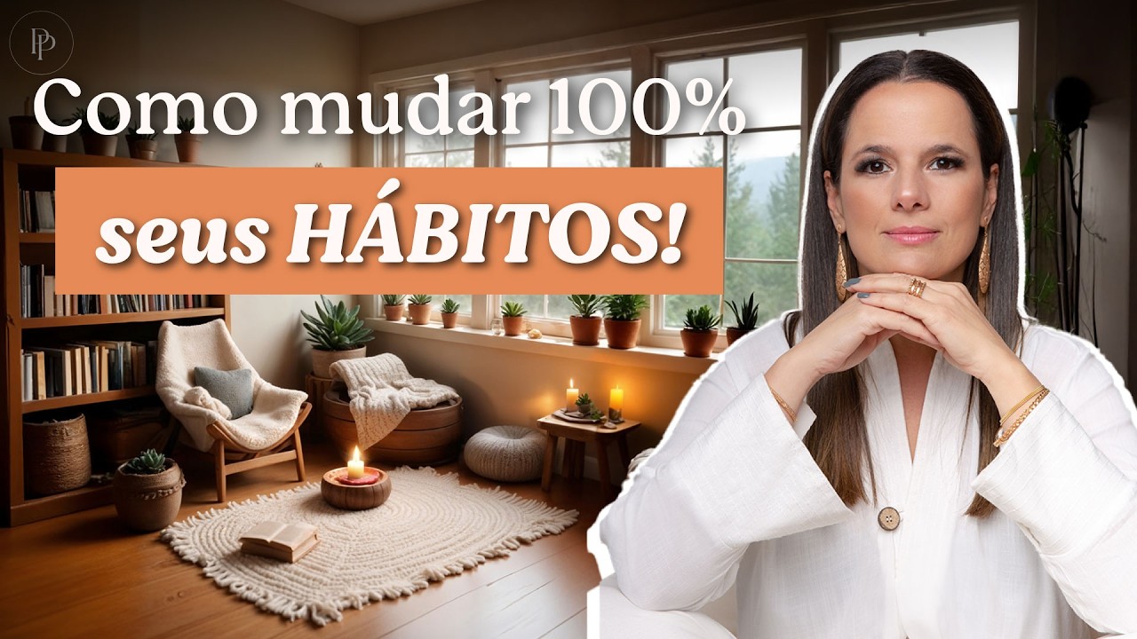 Como Mudar Seus Hábitos e Organizar Sua Vida de Uma Vez por Todas! - com Pati Penna
