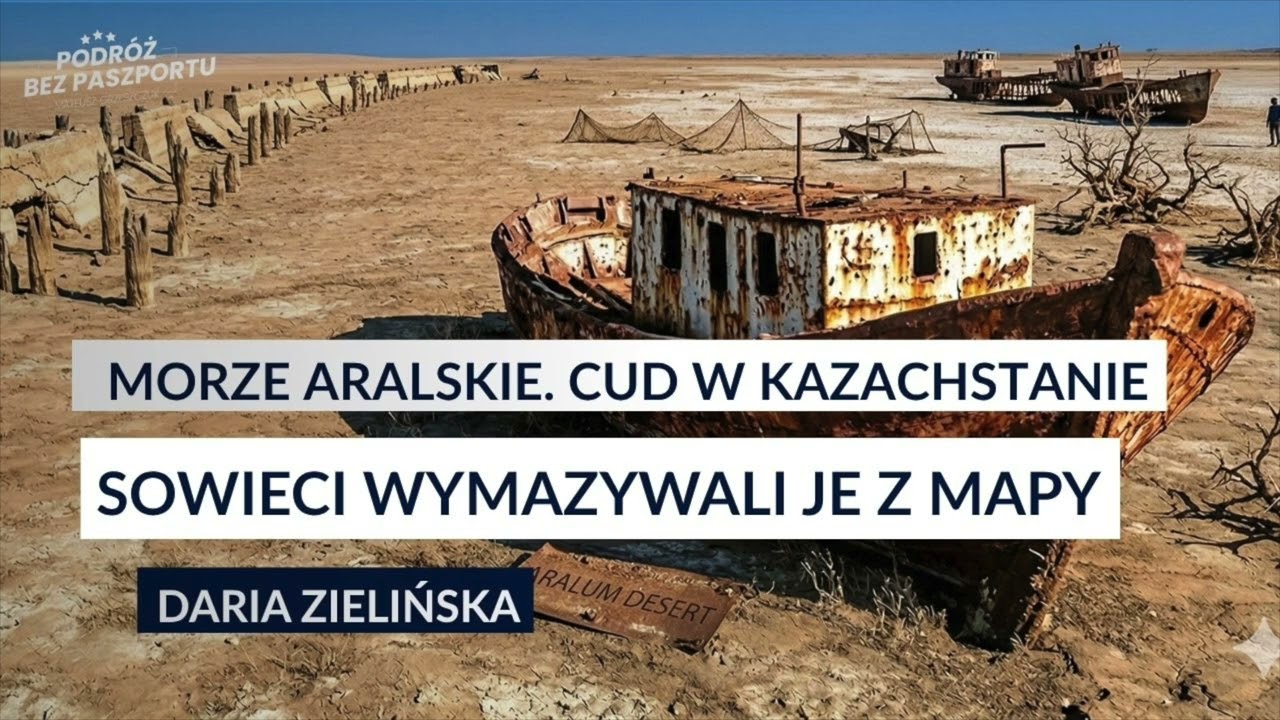 CUD W KAZACHSTANIE. Śmierć i odrodzenie Morza Aralskiego | Daria Zielińska