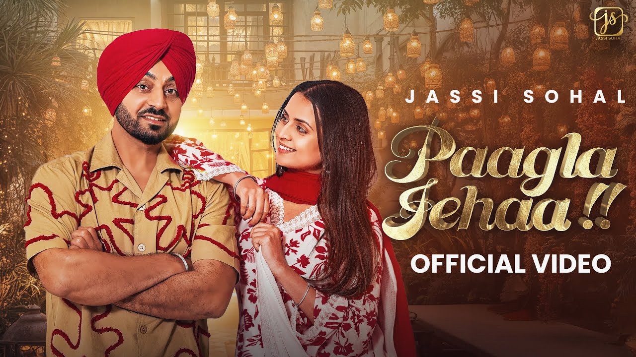 PAAGLA JEHAA (FULL VIDEO) JASSI SOHAL | MONEWALA | LATEST PUNJABI SONG 2025 | NEW PUNJABI SONG 2025