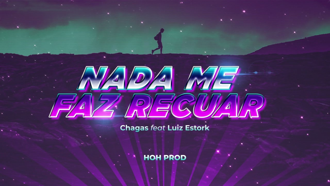 NADA ME FAZ RECUAR - Chagas feat. Luiz Estork (HOH PROD)