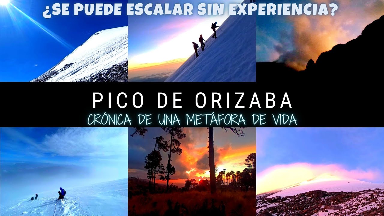 Pico de Orizaba, supervivencia mental ¿Se puede subir sin experiencia?
