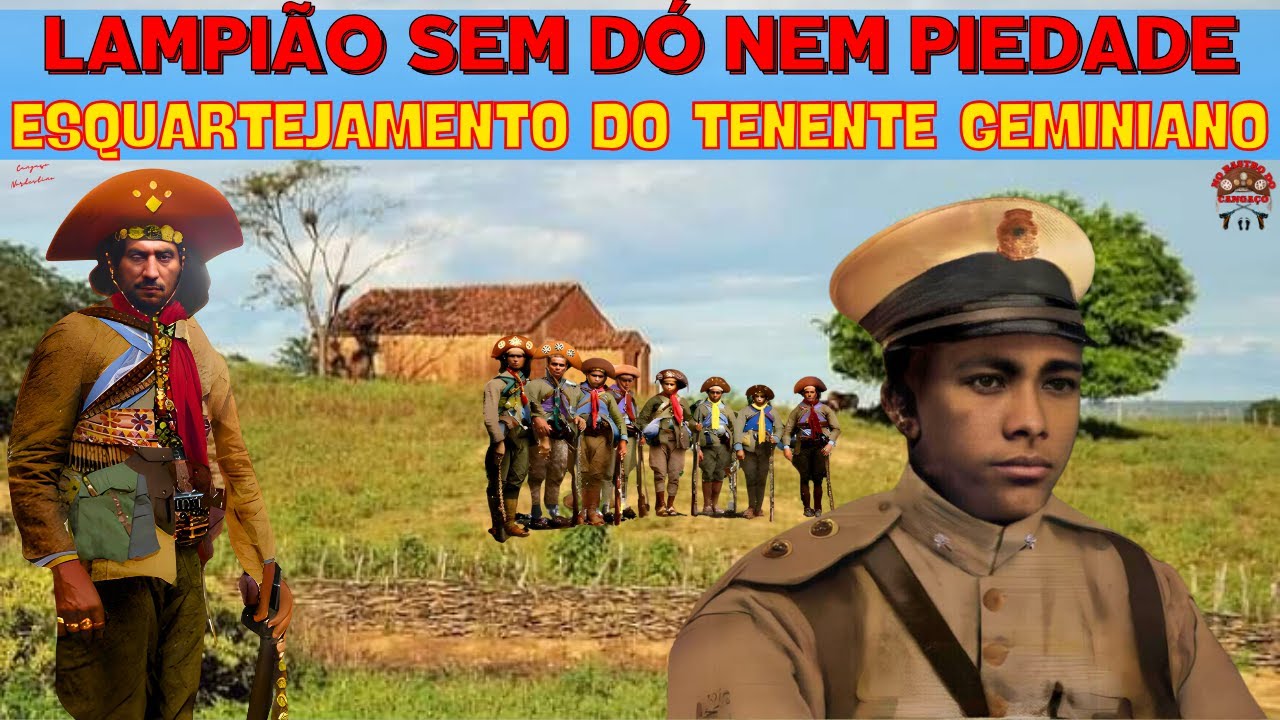 LAMPIÃO  SEM  DÓ NEM PIEDADE  -  O ESQUARTEJAMENTO DO TENENTE GEMINIANO