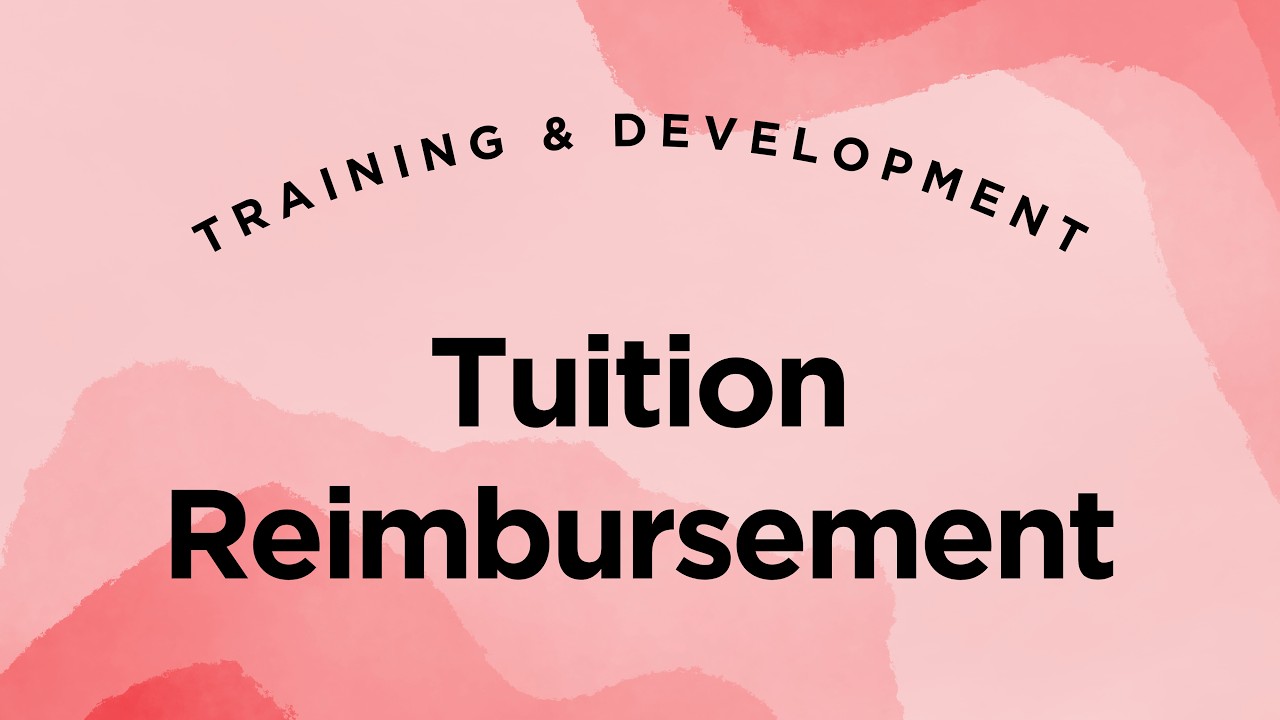 Tuition Reimbursement as an Employee Development Strategy - Training & Development Lecture 2.25