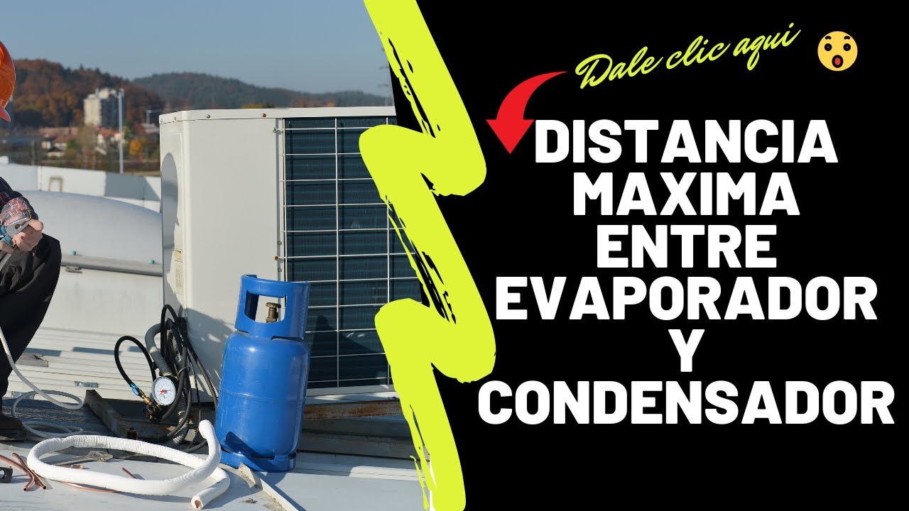 Distancia m&aacute;xima entre el condensador y evaporador aire acondicionado split