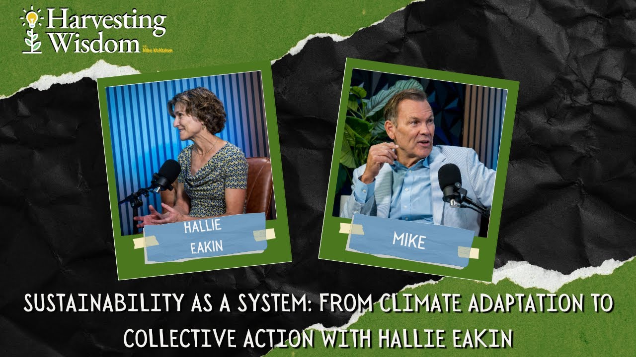 Sustainability as a System: From Climate Adaptation to Collective Action with Hallie Eakin