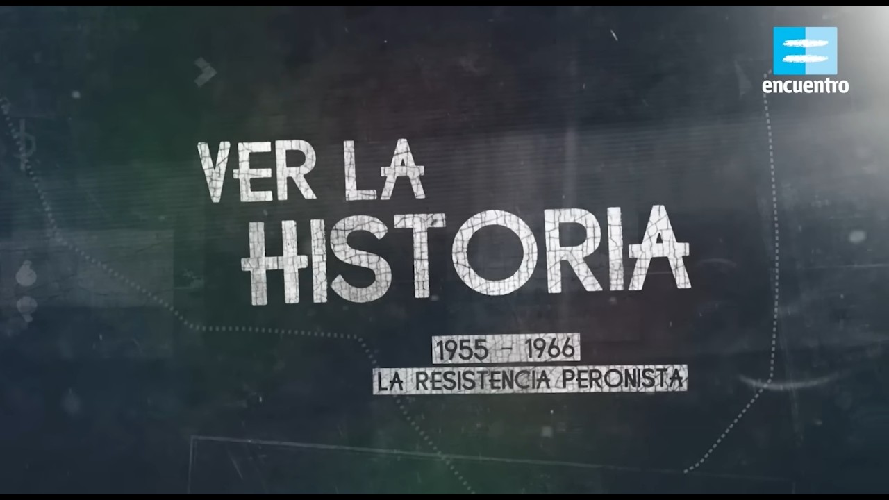 Ver la historia: 1955-1966. De la resistencia al golpe de Onganía (capítulo 9) - Canal Encuentro HD
