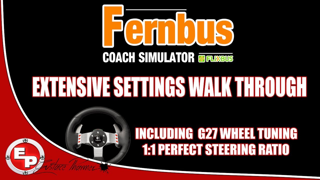 Fern Bus-Extensive Settings Walk-through-G27 wheel set up included