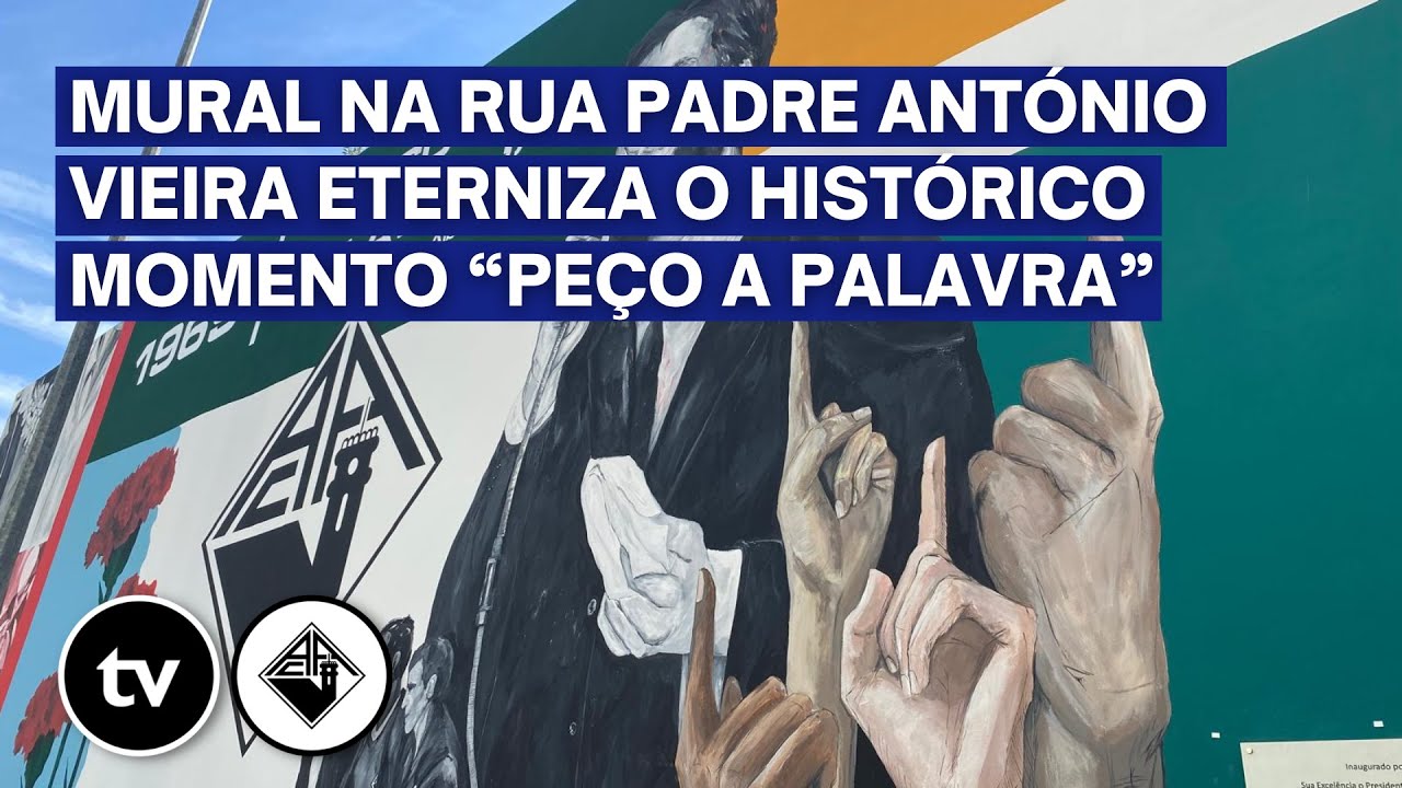 Mural na rua Padre António Vieira eterniza o histórico momento 
