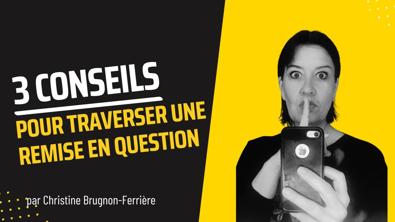 3 conseils pour g&eacute;rer une periode de remise en question