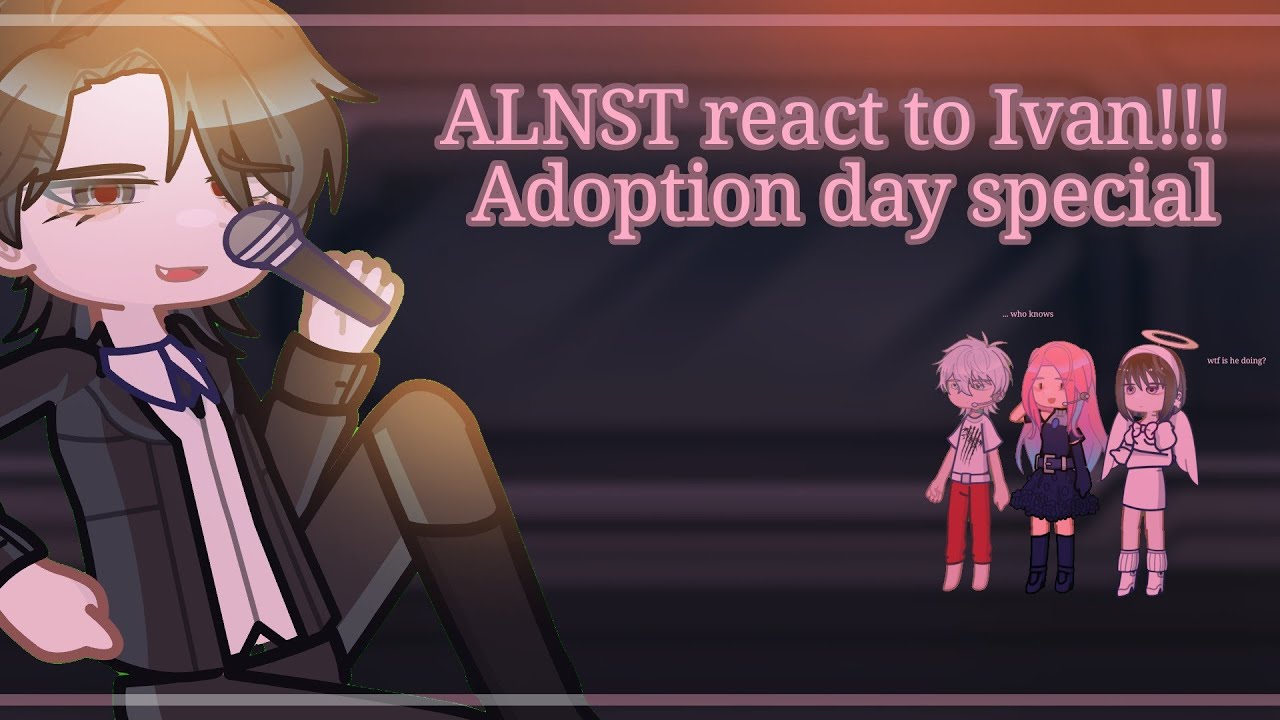 Alnst react to Ivan!!|| Birthday and Valentine special||0.5x speed