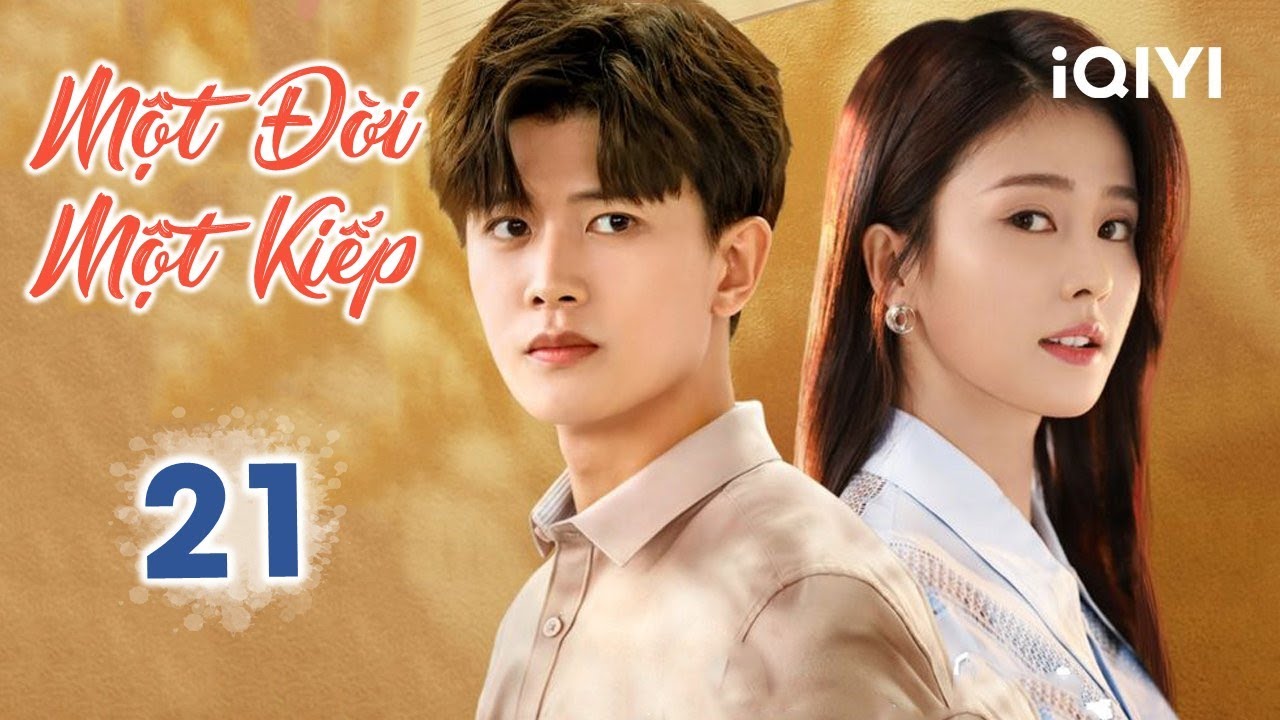 MỘT ĐỜI MỘT KIẾP - Tập 21 | Phim Ngôn Tình Trung Quốc Lãng Mạn Siêu Hay (Nhậm Gia Luân - Bạch Lộc)