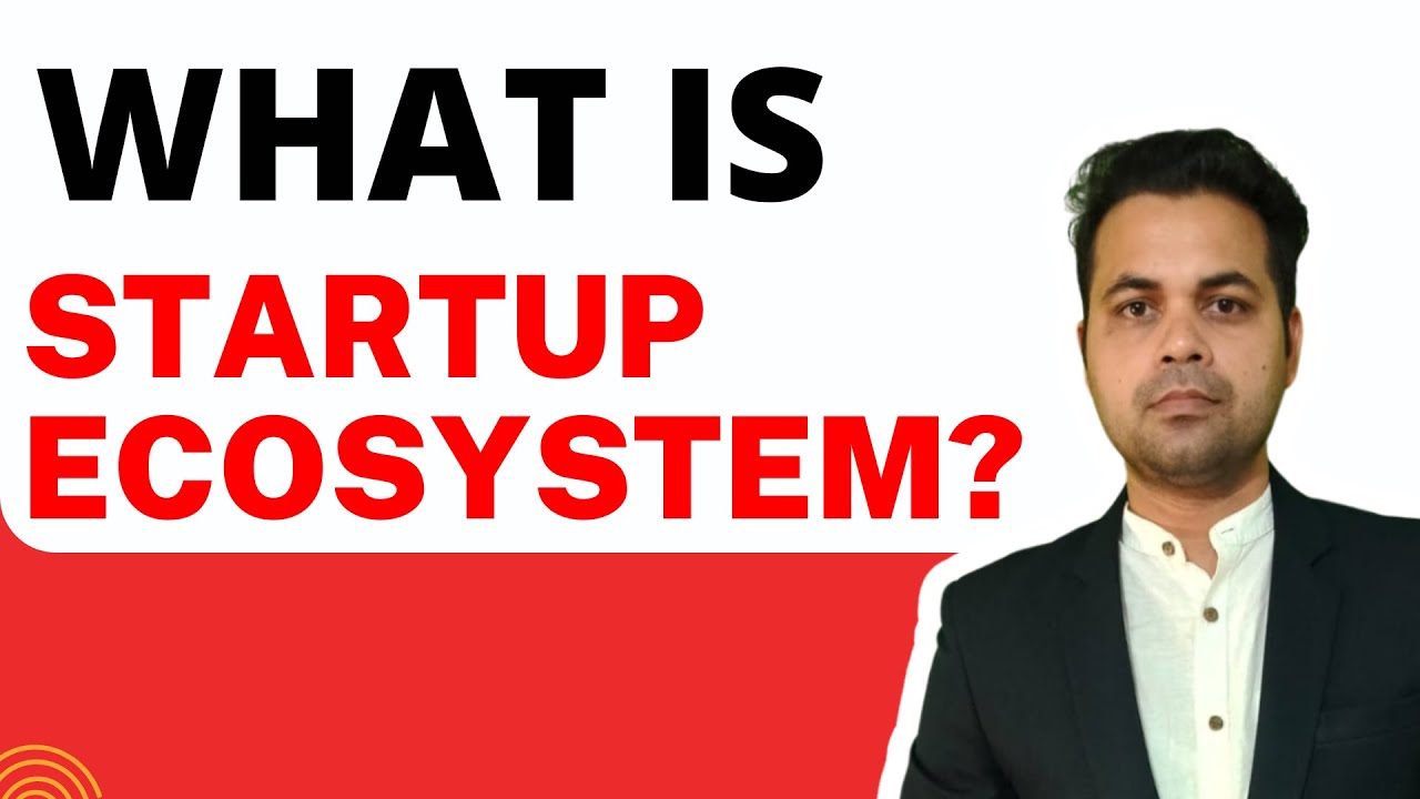 Startup Ecosystem Kya Hai | What is startup ecosystem | Startup Ecosystem In India