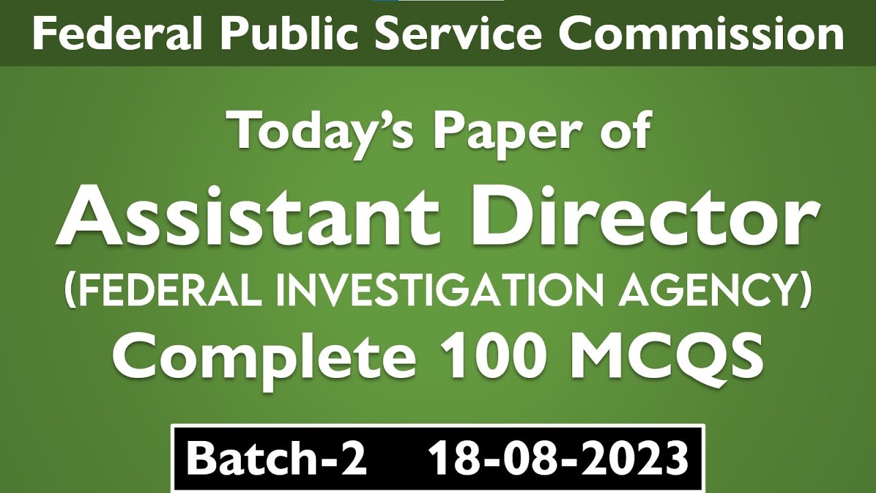 FPSC Assistant Director FIA Batch 2 | 18-08-2023 | FPSC Past Papers | FIA Past Papers