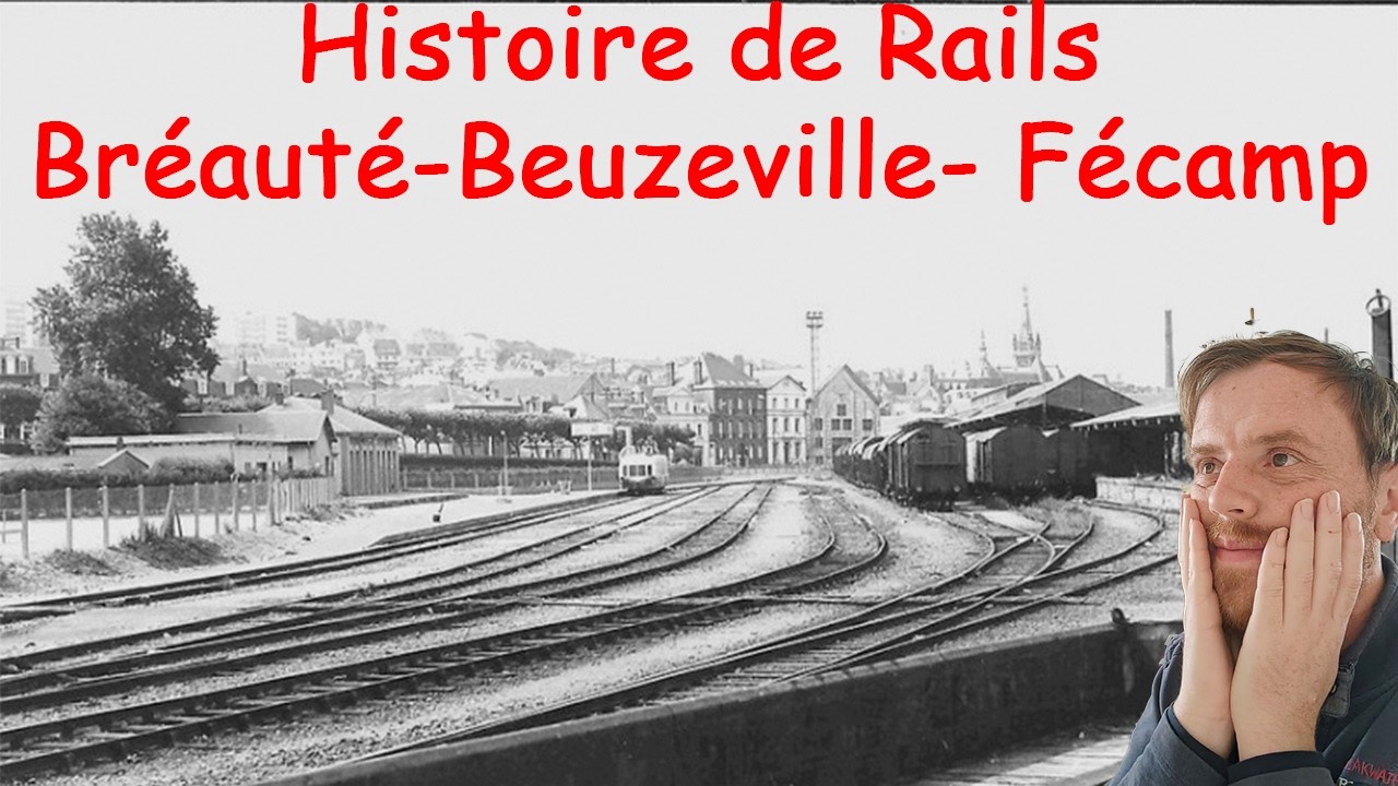 Histoire de rails (Ligne de Bréauté - Beuzeville à Fécamp)