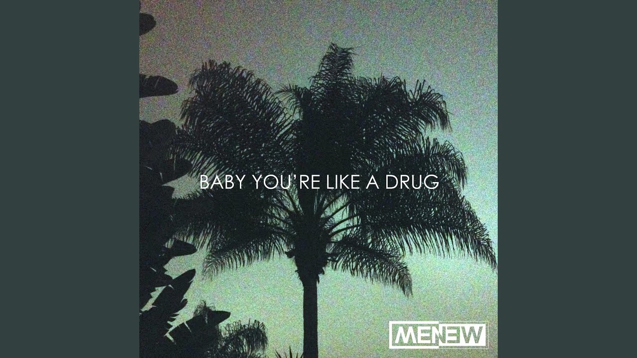 Baby You're Like a Drug
