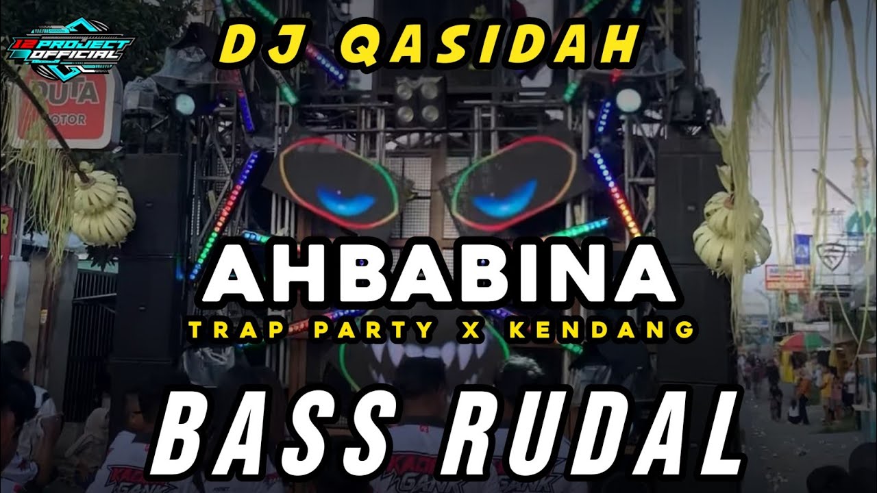 DJ QASIDAH AHBABINA - TRAP PARTY NROTOK BASS RUDAL HORRG 