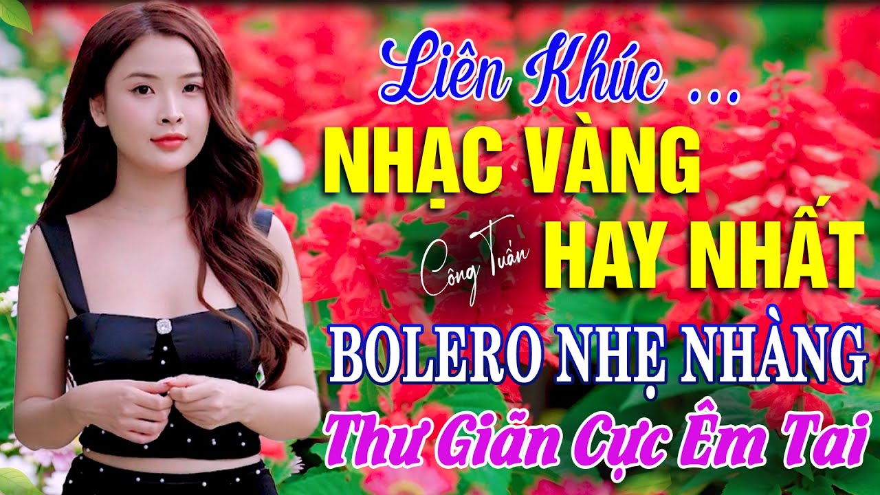 BOLERO TUYỂN CHỌN - NHẠC LÍNH CÔNG TUẤN 2025 - Nhạc Vàng Xưa TOÀN BÀI HAY GÂY NGHIỆN Giọng Ca Độc Lạ