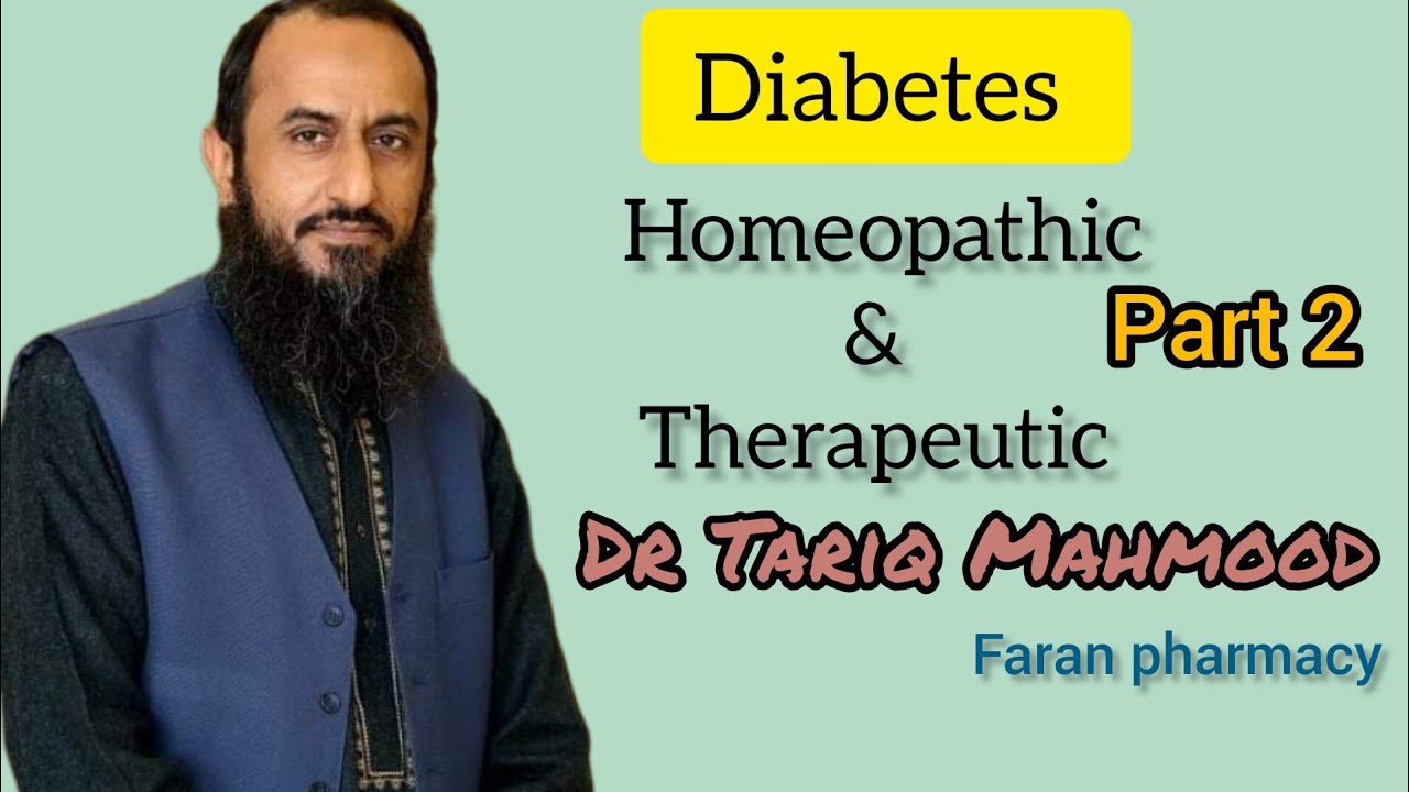 Sir Dr Tariq Mahmood lecture on DIABETES homeopathic therapeutic part 2