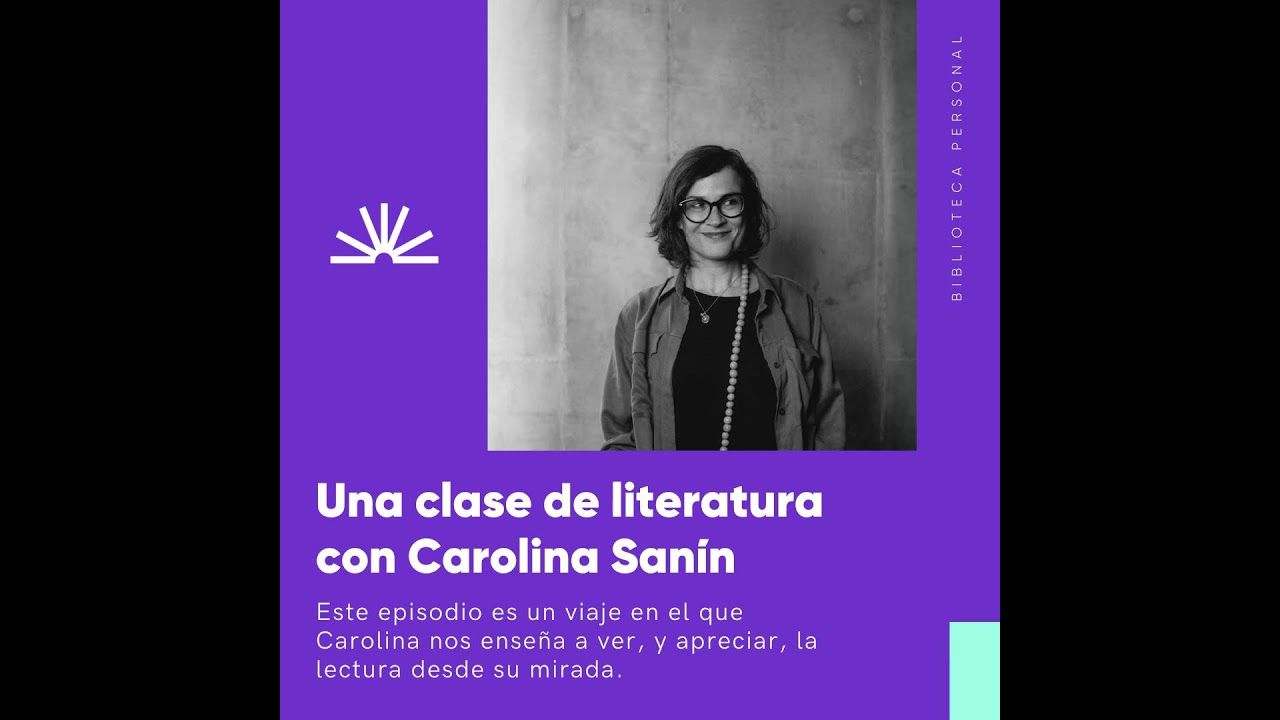 63 - Una clase de literatura con Carolina Sanín