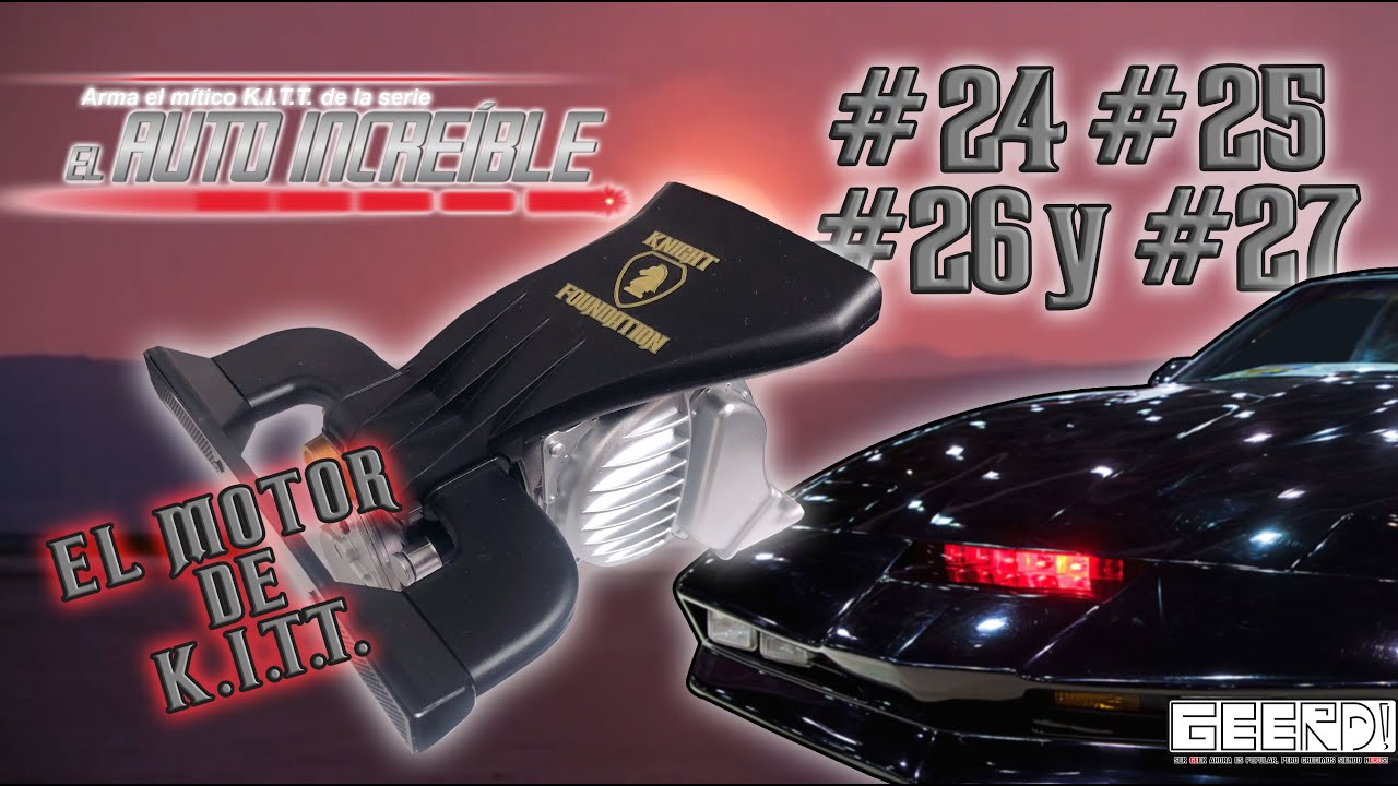 El Auto Increíble No.24, No.25, No.26, y No.27 -El motor de nuestro #knightrider
