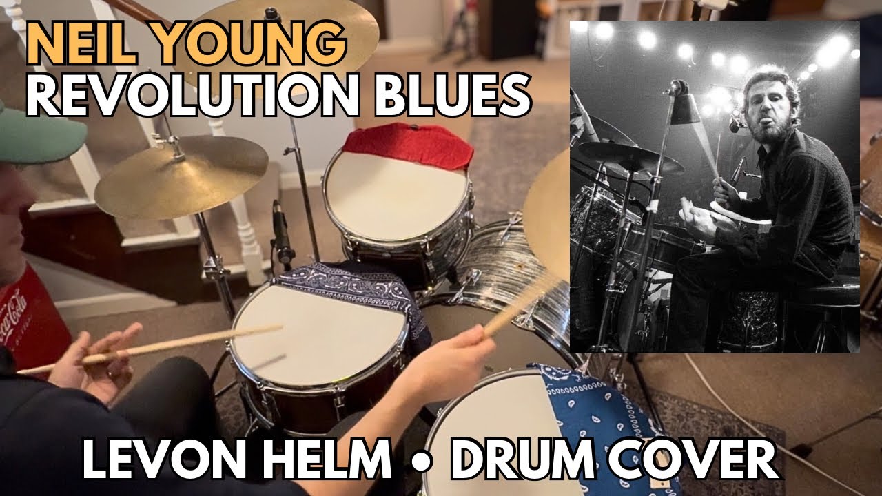 Neil Young &ldquo;Revolution Blues&rdquo; Levon Helm - Drum Cover 