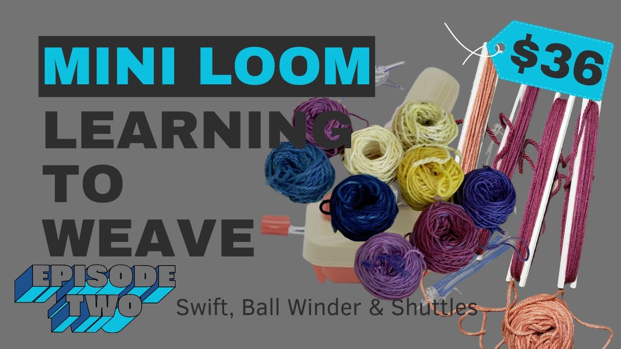 HONEST REVIEW $32 YARN SWIFT & Ball Winder Episode 2 - Filling The Loom SHUTTLES