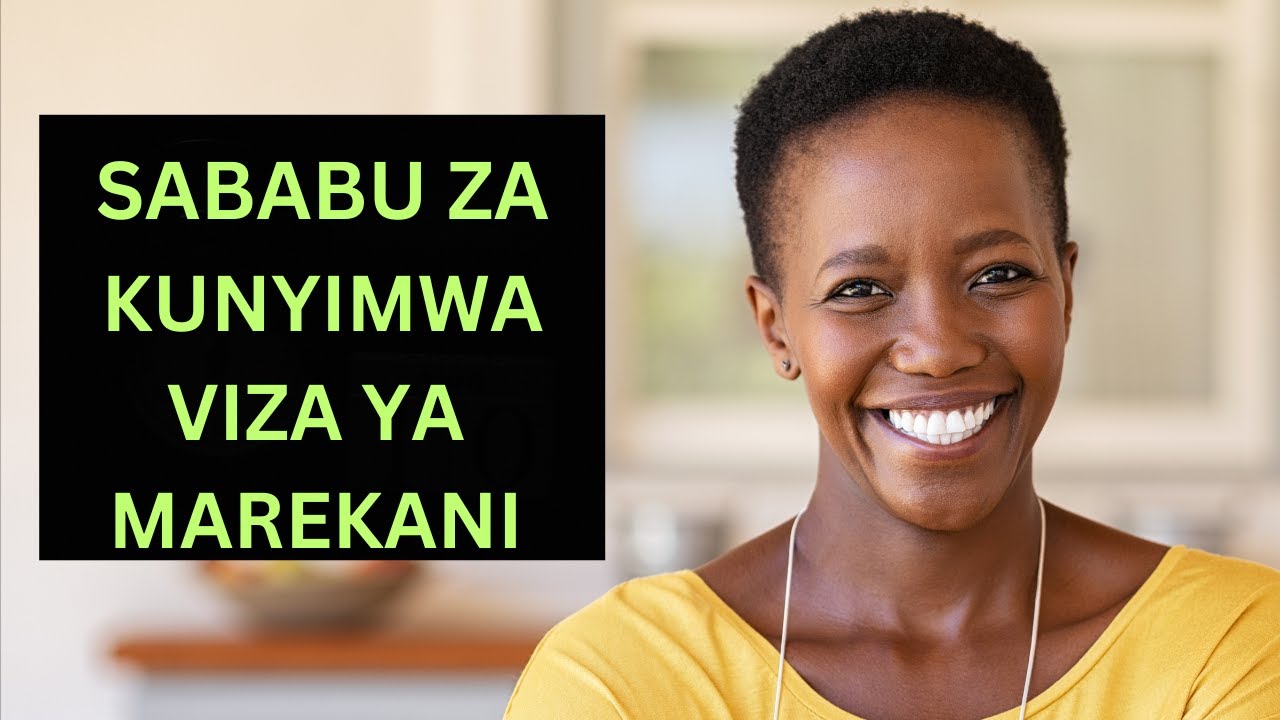 SABABU ZA KUNYIMWA VIZA YA MATEMEBEZI YA USA NI HIZI HAPA