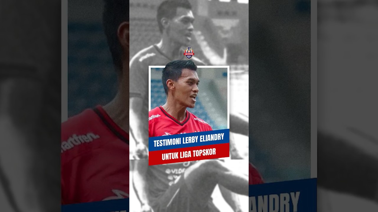 Testimoni Lerby Eliandry untuk Liga TopSkor #shorts #ligatopskor