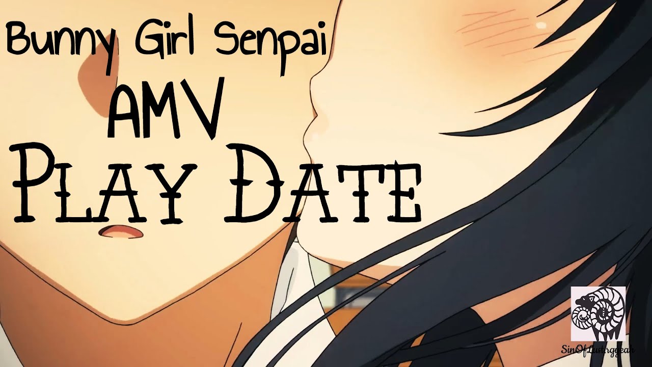 Rascal Does Not Dream of Bunny Girl Senpai [AMV] Play Date