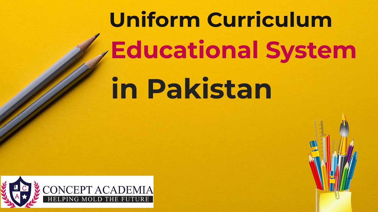 Uniform Curriculum Educational System in Pakistan