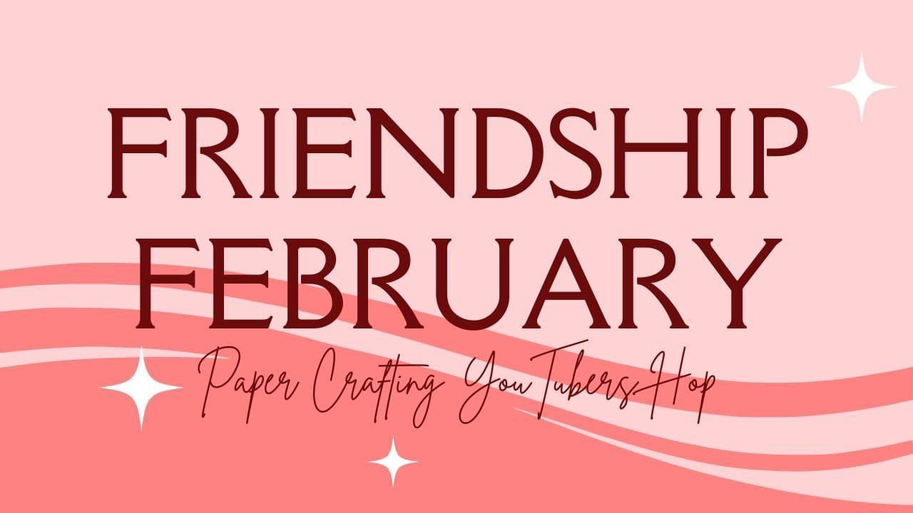 Friendship February - Paper Crafting YouTuber Hop - The Very Best @thepapersnob