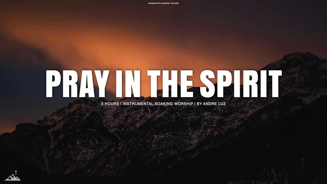 PRAY IN THE SPIRIT // INSTRUMENTAL SOAKING WORSHIP // SOAKING WORSHIP MUSIC