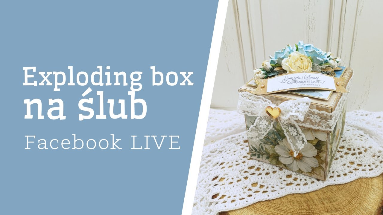 Facebook LIVE | Tniemy aż zużyjemy! Cz. 1. Exploding box na ślub