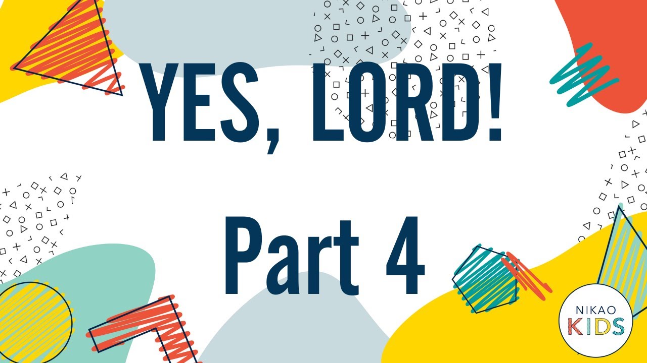 Yes, Lord! (Part 4) | Nikao Kids