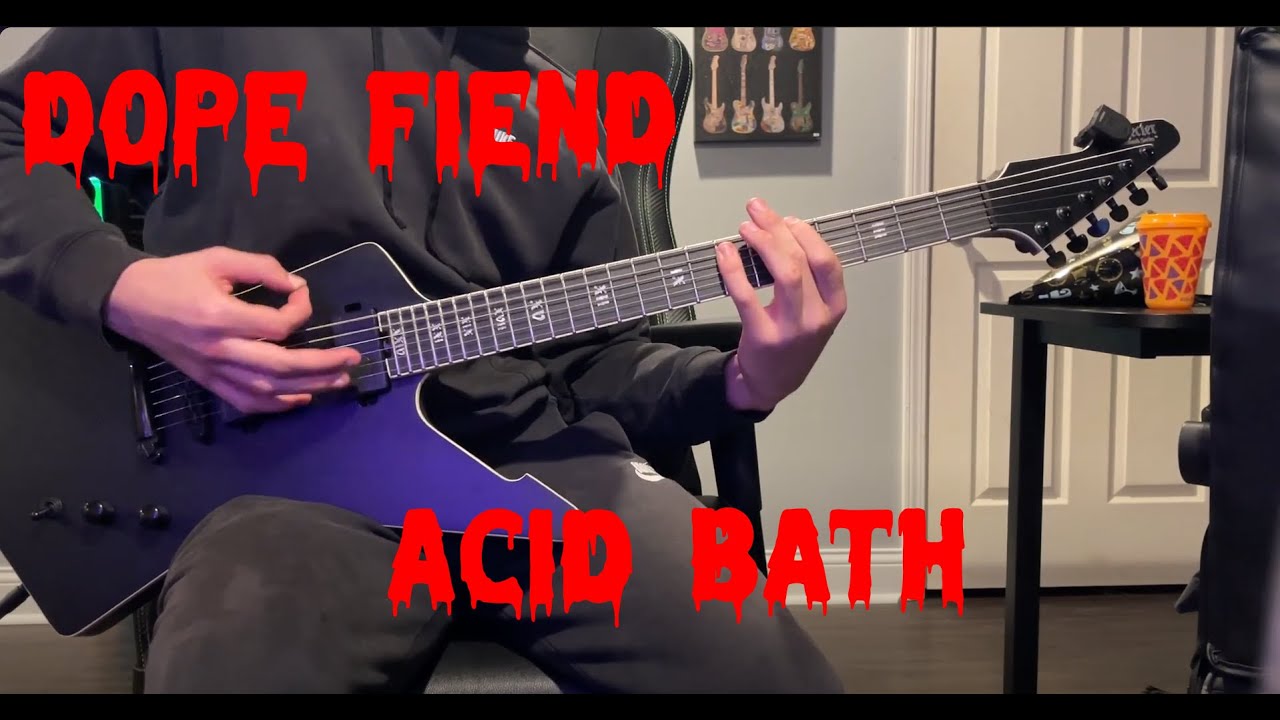 Dope Fiend - Acid Bath (Guitar Cover)