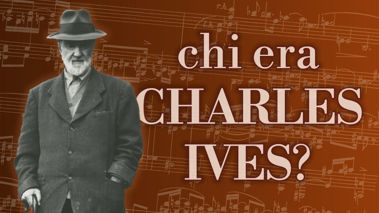 CHARLES IVES: una BIOGRAFIA (per noi italiani) [1/2]