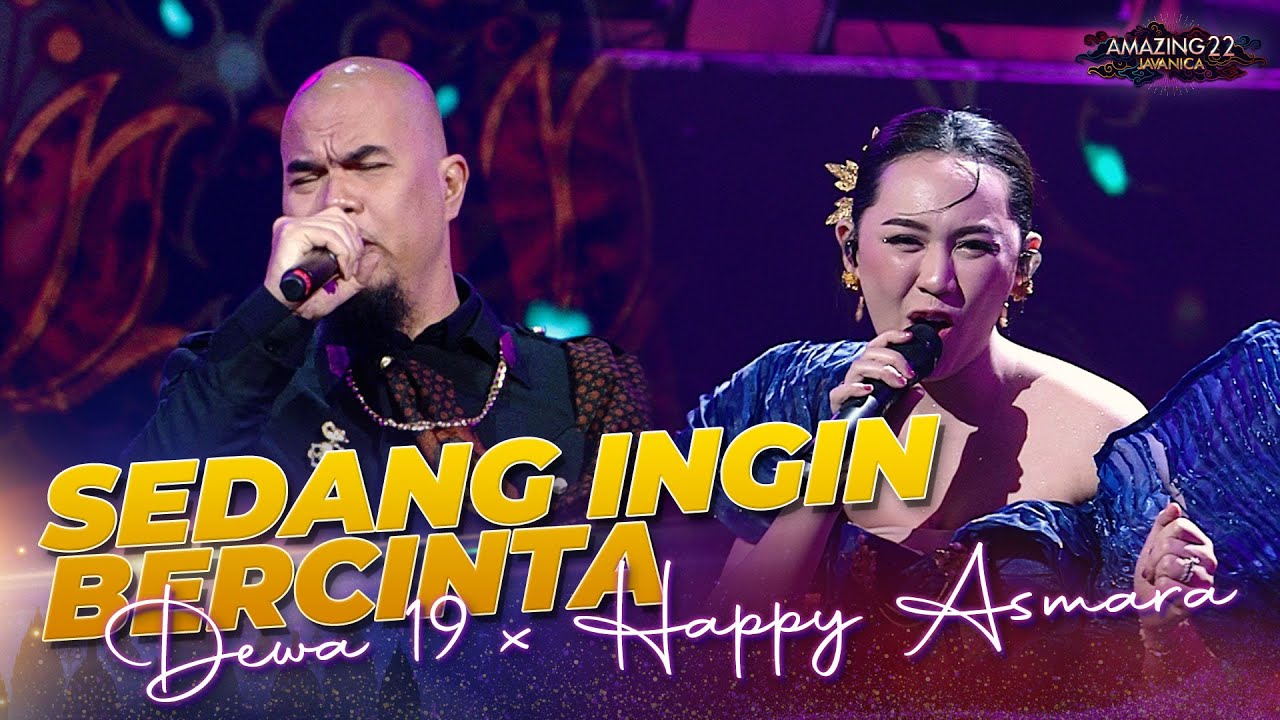 Dewa 19 X Happy Asmara - Sedang Ingin Bercinta | AMAZING 22 JAVANICA 2024