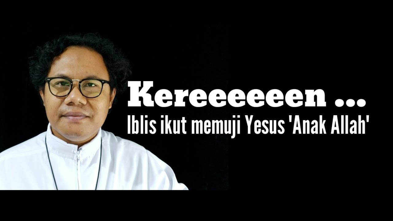 IBLIS Puji Yesus Anak Allah ... STOP