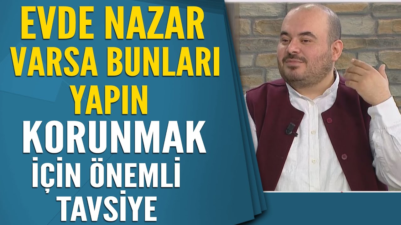 Evde nazar varsa bunları yapın! Nazardan korunmak için önemli tavsiye...