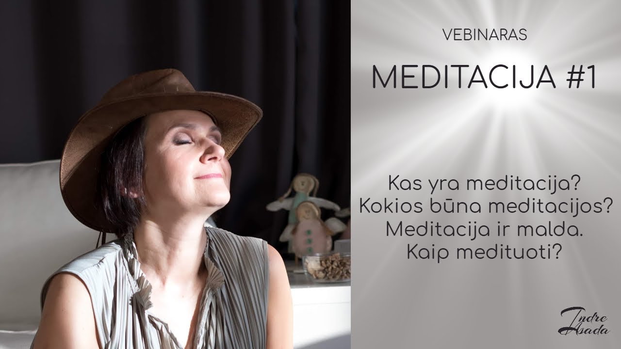 MEDITACIJOS 1. Kas yra MEDITACIJA. Kaip medituoti? Ką reiškia medituoti. VIENOS MINUTĖS MEDITACIJA